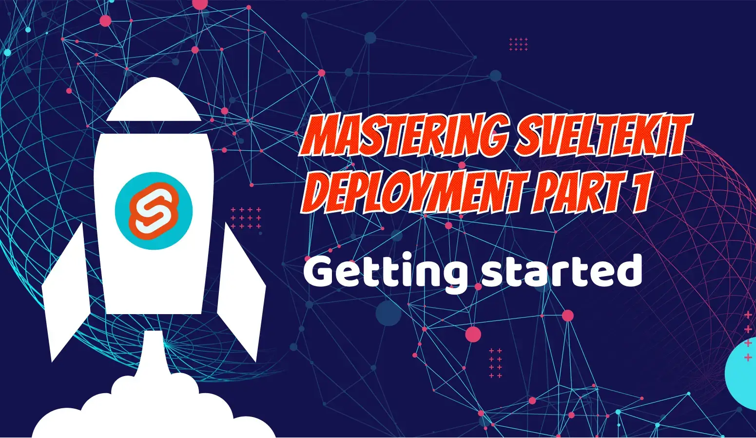 Mastering SvelteKit Deployment: Getting Started